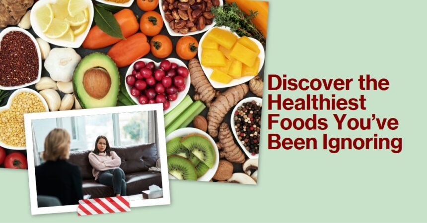 10 Healthiest Foods That Are Often Overlooked