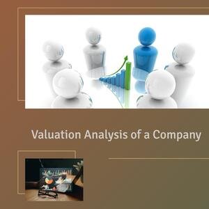 How to Do Valuation Analysis of a Company
