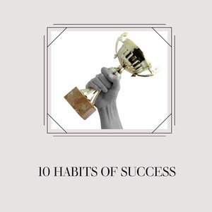 10 Habits of Highly Successful People 1 habits of highly successful people
